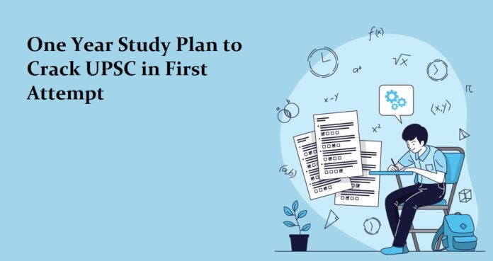 One Year Study Plan to Crack UPSC in First Attempt